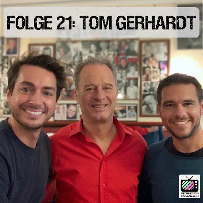 Folge 21: Tom Gerhardt