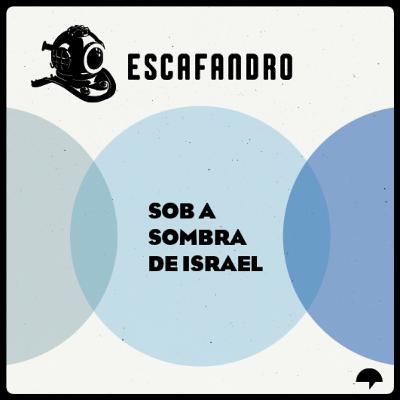 143: Sob a sombra de Israel
