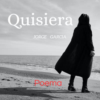 Quisiera - Poema Nostálgico