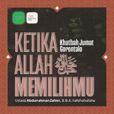[KHUTBAH JUMAT GORONTALO] Ketika Allah ﷻ Memilihmu