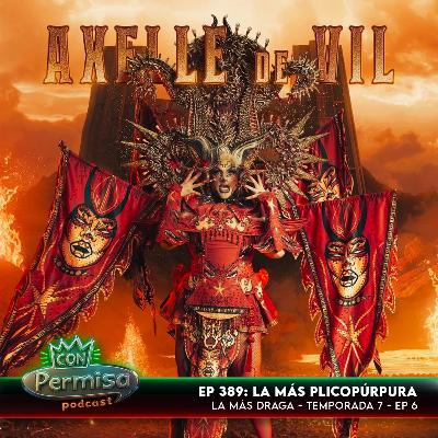 Ep. 389 - La Más Draga 7x06- La Más Plicopúrpura