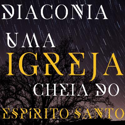 Diaconia resulatado de uma igreja cheia do Espíritu Santo Diaconia resulatado de uma igreja cheia do Espíritu Santo