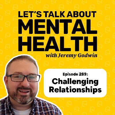Navigating challenging relationships (without all the drama) (Episode 289)