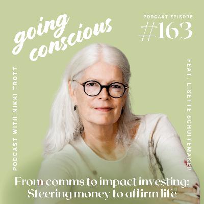 #163 From comms to impact investing: Steering money to affirm life with Lisette Schuitemaker