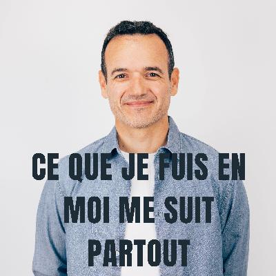 Ce que je Fuis en moi me suit Partout