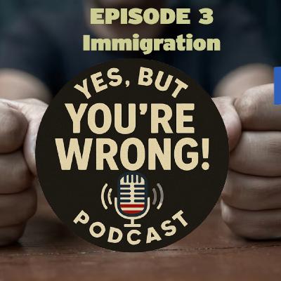 Episode 3- Immigration Episode 3- Immigration