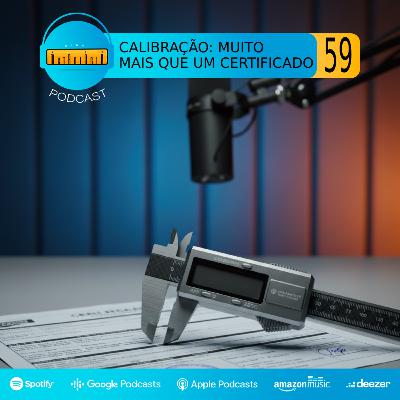 Podcast #59 | Calibração: muito mais que um certificado