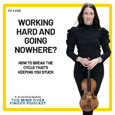 255 Working Hard and Going Nowhere? How to break the cycle that's keeping you stuck.
