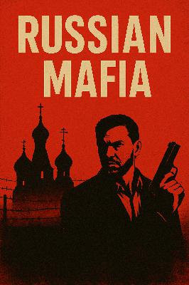 From Gulags to Global Power: The Story of the Russian Mafia