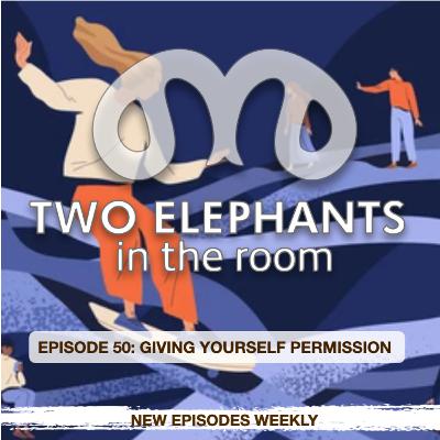 S2 E50: GIVING YOURSELF PERMISSION