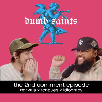 The 2nd Comment Episode: Revivals x Tongues x Idiocracy The 2nd Comment Episode: Revivals x Tongues x Idiocracy