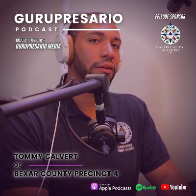 The Gurupresario Podcast - Episode 14: Tommy Calvert of Bexar County Precinct 4 The Gurupresario Podcast - Episode 14: Tommy Calvert of Bexar County Precinct 4