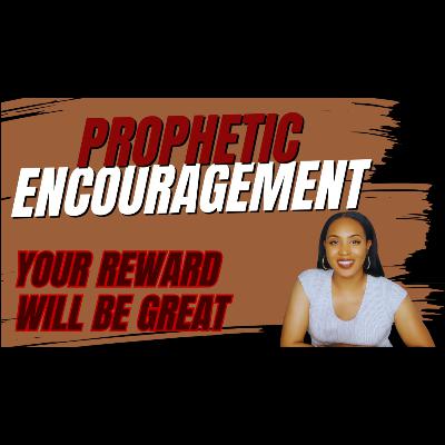 Your Reward Will Be Great