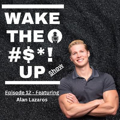 Episode 12 - Alan Lazaros - Next Level Performance