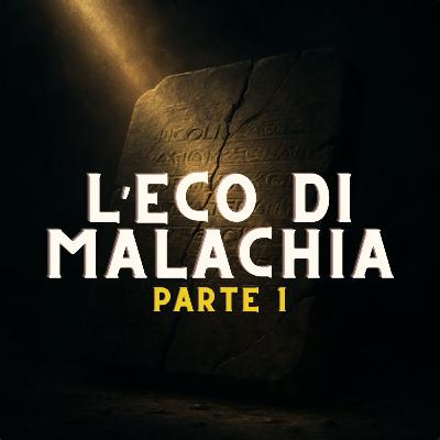 L'eco di Malachia - prima parte