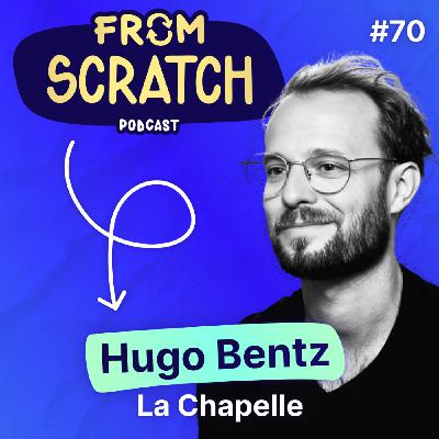 Comment productiser la creators economy ? | Hugo Bentz - La Chapelle | FROM SCRATCH #70
