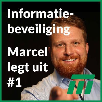 Marcel legt uit #1: De 5 angstaanjagende vragen over informatiebeveiliging