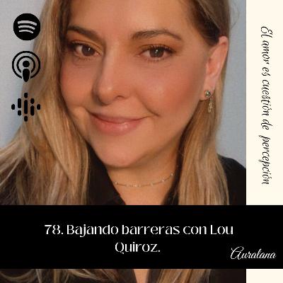 84 Bajando Barreras Con Lou Quiroz