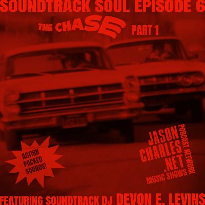 SOUNDTRACK SOUL Episode 6 DJ Devon E. Levins' The Chase Part 1