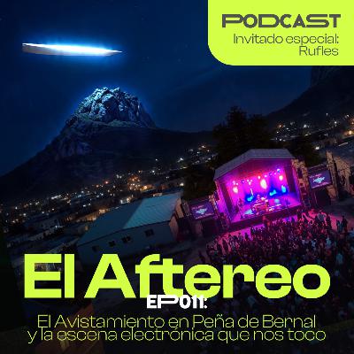 EP011: Avistamiento en Peña de Bernal y la escena electrónica que nos toco (Invitado: Rufles)