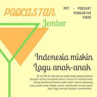 PPT: Indonesia Miskin Lagu Anak-Anak PPT: Indonesia Miskin Lagu Anak-Anak