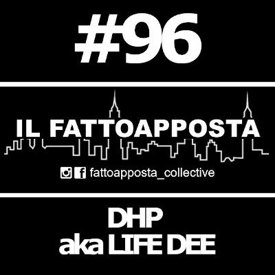 Podcast 96 - DHP aka LIFE DEE