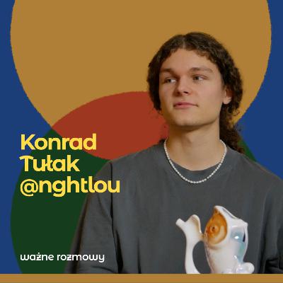 Teledyski i estetyka lat 20. – nghtlou (Konrad Tułak) | ważne rozmowy #2