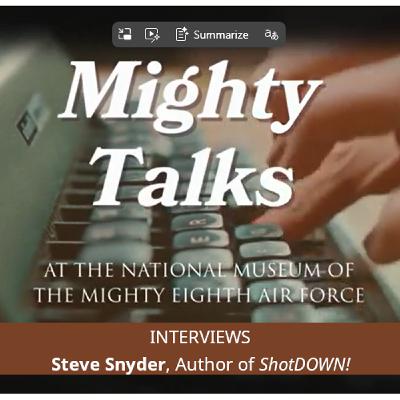 68: Mighty Talks - Shot Down! with author Steve Snyder
