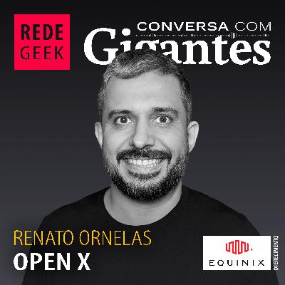 Conversa Com Gigantes - Renato Ornelas da Open X