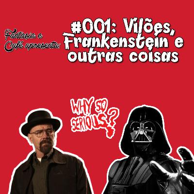 Fantasia & Café #1 - Vilões, Frankenstein e outras coisas