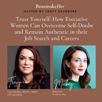 Trust Yourself: How Executive Women Can Overcome Self-Doubt and Remain Authentic in their Job Search and Careers