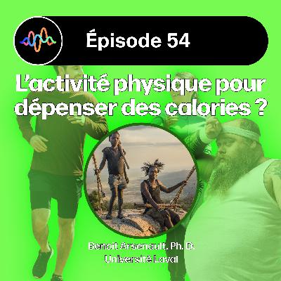 #54 - Est-ce que l’activité physique contribue à la dépense énergétique ? #54 - Est-ce que l’activité physique contribue à la dépense énergétique ?