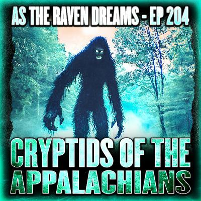 ATRD Ep. 204 - Cryptids Of The Appalachias