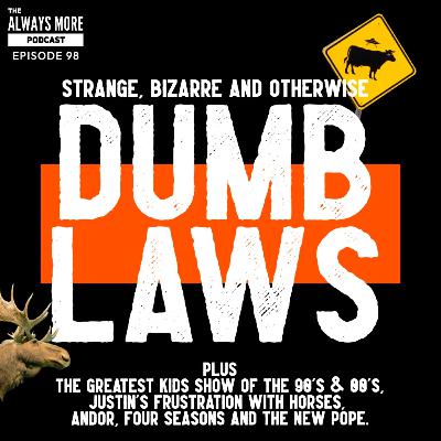 Episode 98: DUMB LAWS Episode 98: DUMB LAWS