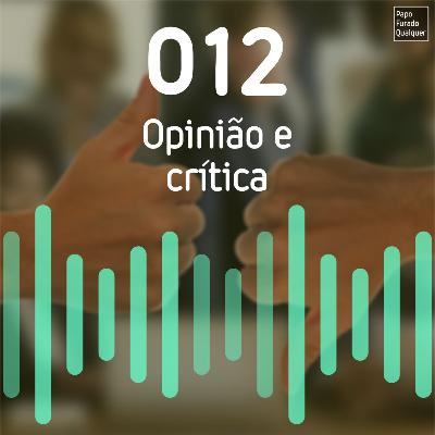PFQ 012 - Opinião e crítica PFQ 012 - Opinião e crítica