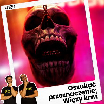 #160 OSZUKAĆ PRZEZNACZENIE: WIĘZY KRWI / Final Destination: Bloodlines - najlepsze w serii?