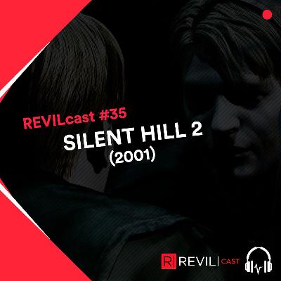 Silent Hill 2 (2001) - REVILcast #35