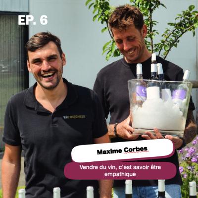 Vendre du vin, c'est savoir être empathique - Maxime Corbes
