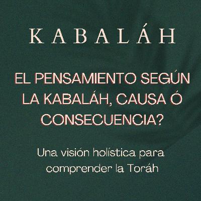 #kabalah - Sesión 87 - El ápnsamiento según la Kabaláh, causa o consecuencia?