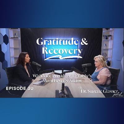 Ep. 30: Gratitude & Recovery—Lessons from Bev Aikins' Journey Ep. 30: Gratitude & Recovery—Lessons from Bev Aikins' Journey