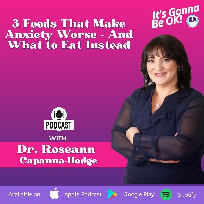 327: 3 Foods That Make Anxiety Worse – And What to Eat Instead
