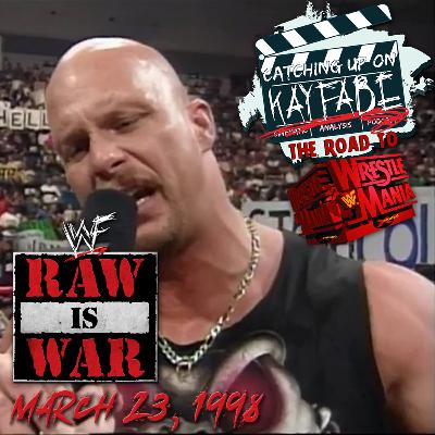 Catching Up On Kayfabe: The Road to Wrestlemania - Monday Night Raw, 3/23/1998 Catching Up On Kayfabe: The Road to Wrestlemania - Monday Night Raw, 3/23/1998