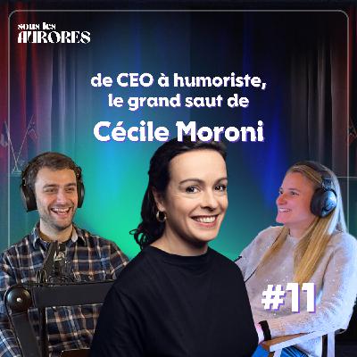 #11 - DE CEO À HUMORISTE, LE GRAND SAUT DE CÉCILE MORONI