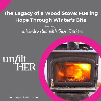 The Legacy of a Wood Stove: Fueling Hope Through Winter's Bite
