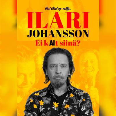 Jakso 54 – Ilari Johansson, stand up -koomikko ja näyttelijä