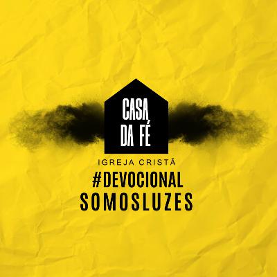 #10 Devocional - Somos Luzes #10 Devocional - Somos Luzes