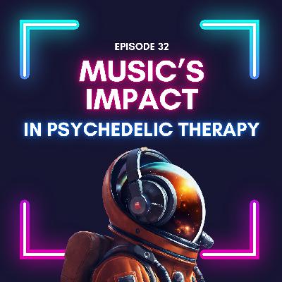Episode 32 - Music & Psychedelics: A Clinical Masterclass with Steve Gelberg