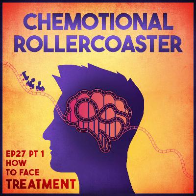 Ep27: How to face treatment - Part 1 CBT