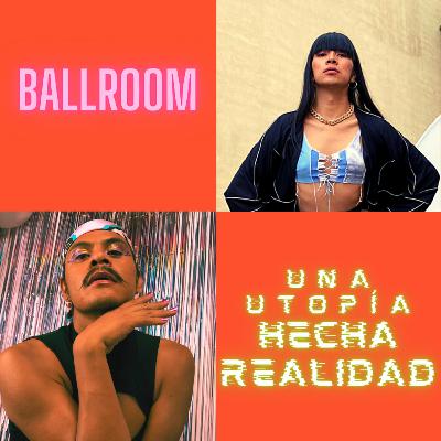 Ballroom, una utopía hecha realidad. Ballroom, una utopía hecha realidad.