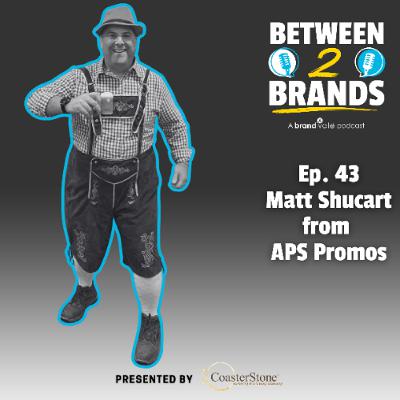 Ep. 43 - Matt Shucart from APS Promos